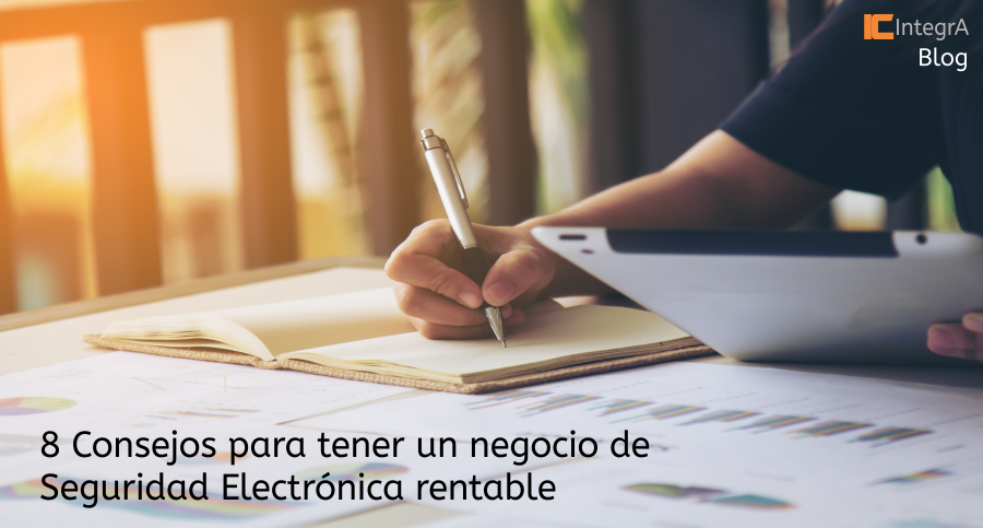 8 Consejos para tener un negocio de Seguridad Electrónica rentable