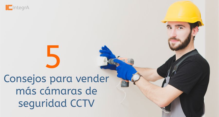5 consejos para vender más camaras de seguridad