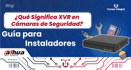 ¿Qué-Significa-XVR-en-Cámaras-de-Seguridad--Guía-para-Instaladores-cursos-integra-blog
