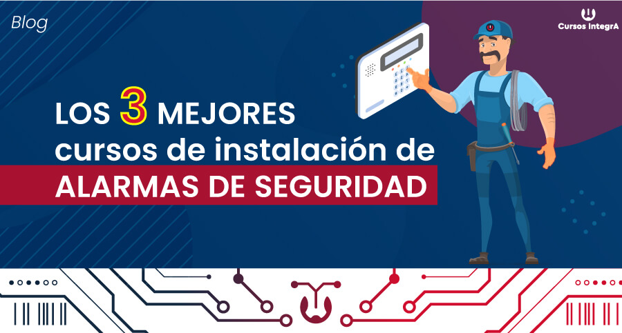 Los-tres-mejores-cursos-de-alarmas-de-seguridad-cursos-integra