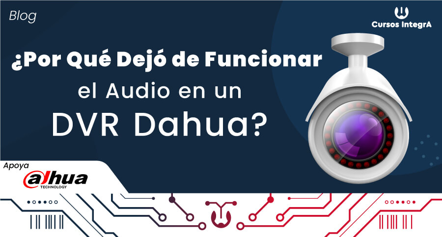 ¿Por-Qué-Dejó-de-Funcionar-el-Audio-en-un-DVR-Dahua-