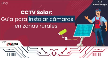 CCTV-Solar-Guía-para-instalar-cámaras-en-zonas-rurales-o-puntos-sin-electricidad-cursos-integra