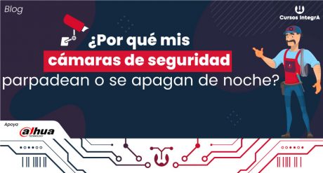 ¿Por-qué-mis-cámaras-de-seguridad-parpadean-o-se-apagan-de-noche-cursos-integra